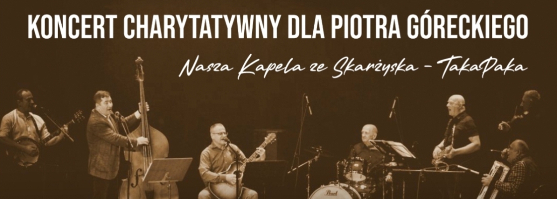 Koncert charytatywny dla Piotra Góreckiego Naszej Kapeli ze Skarżyska - TakaPaka