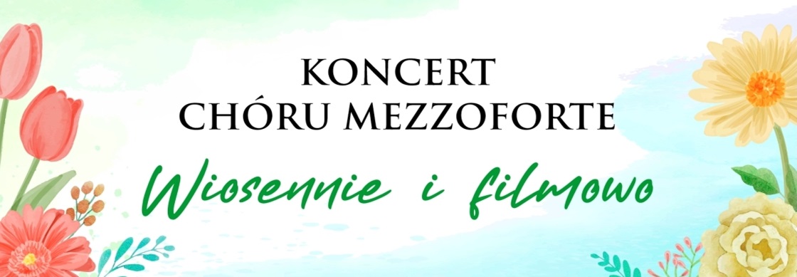 Koncert Chóru MEZZOFORTE "Wiosennie i filmowo" (foto)