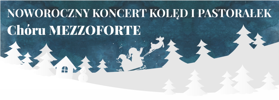 Noworoczny Koncert Kolęd i Pastorałek w wykonaniu Chóru MEZZOFORTE