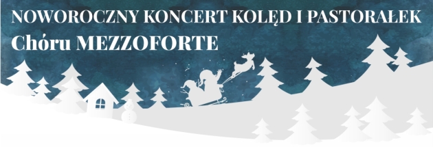 Noworoczny Koncert Kolęd i Pastorałek w wykonaniu Chóru MEZZOFORTE