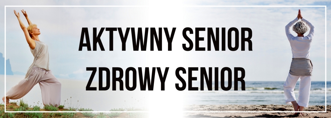  "Aktywny senior - zdrowy senior”